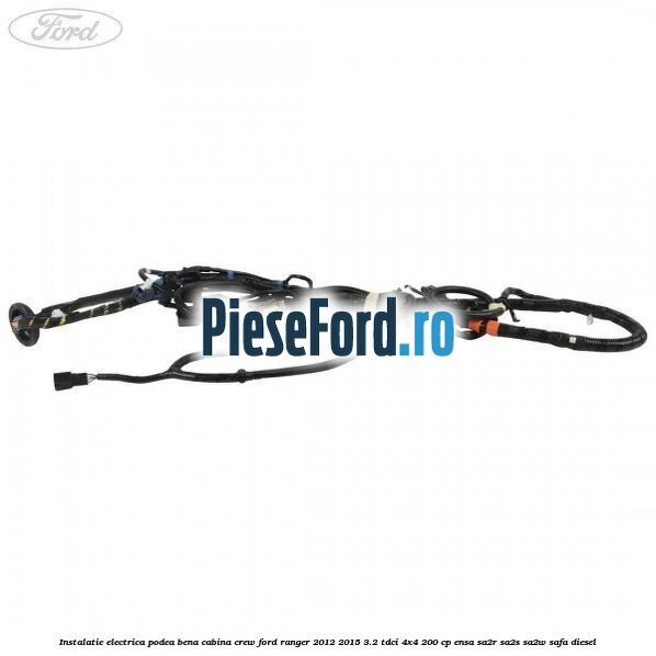 Instalatie electrica podea bena cabina crew Ford Ranger 2012-2015 3.2 TDCi 4x4 200 cp ENSA, SA2R, SA2S, SA2W, SAFA diesel