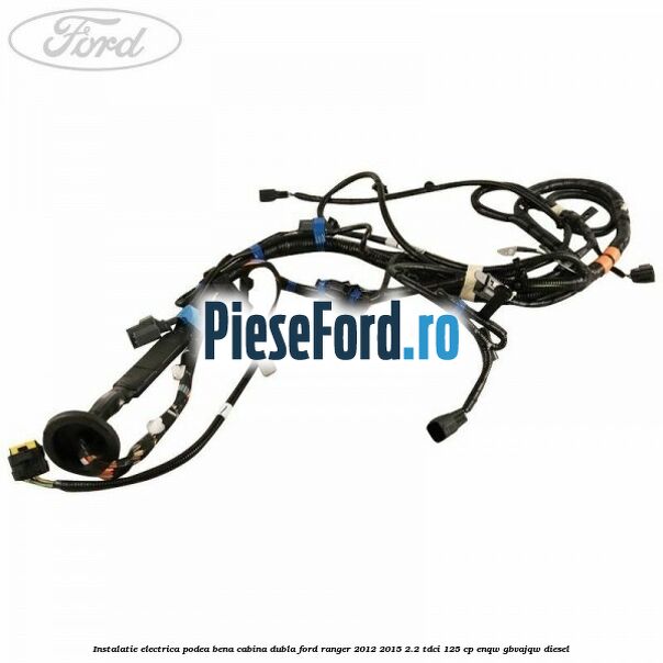 Instalatie electrica podea bena cabina dubla Ford Ranger 2012-2015 2.2 TDCi 125 cp ENQW, GBVAJQW diesel