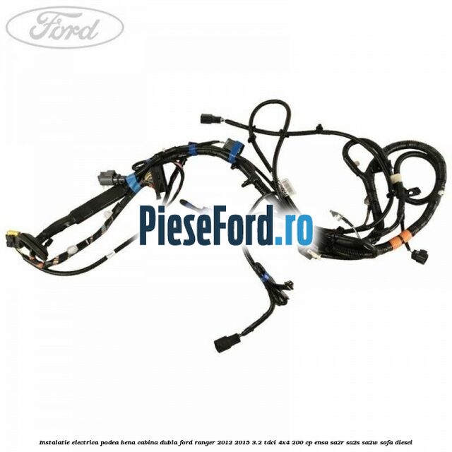 Instalatie electrica podea bena cabina dubla Ford Ranger 2012-2015 3.2 TDCi 4x4 200 cp ENSA, SA2R, SA2S, SA2W, SAFA diesel