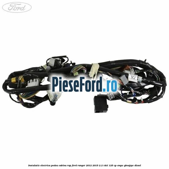 Instalatie electrica podea cabina RAP Ford Ranger 2012-2015 2.2 TDCi 125 cp ENQW, GBVAJQW diesel