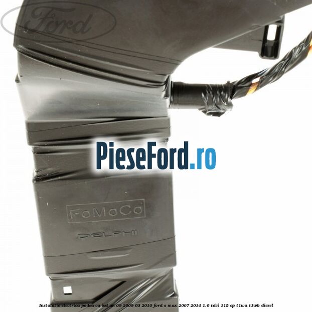 Instalatie electrica podea cu IVD an 09/2009-03/2010 Ford S-Max 2007-2014 1.6 TDCi 115 cp T1WA, T1WB diesel