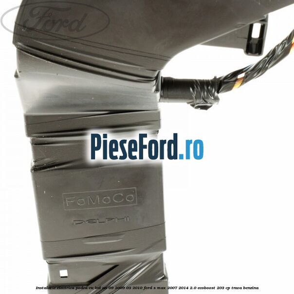 Instalatie electrica podea cu IVD an 09/2009-03/2010 Ford S-Max 2007-2014 2.0 EcoBoost 203 cp TNWA benzina