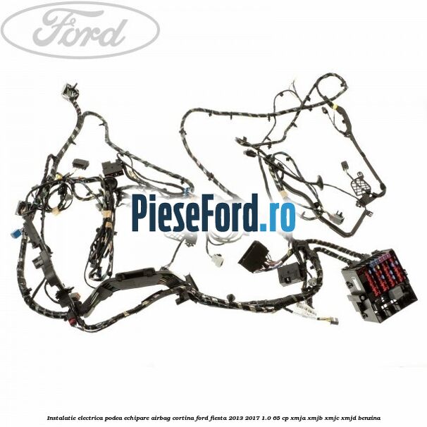 Instalatie electrica podea echipare airbag cortina Ford Fiesta 2013-2017 1.0 65 cp XMJA, XMJB, XMJC, XMJD benzina