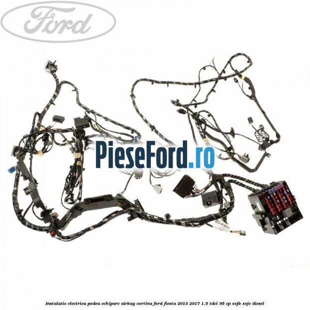 Instalatie electrica podea echipare airbag cortina Ford Fiesta 2013-2017 1.5 TDCi 95 cp XVJB, XVJC diesel