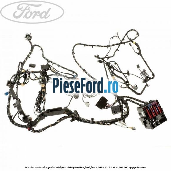 Instalatie electrica podea echipare airbag cortina Ford Fiesta 2013-2017 1.6 ST 200 200 cp JTJC benzina