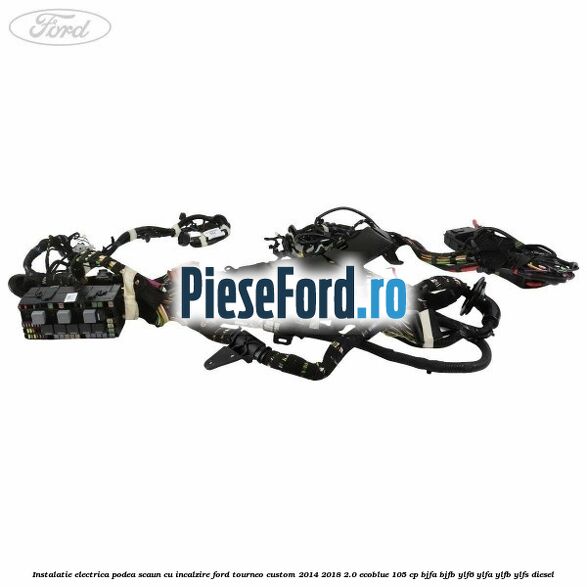 Instalatie electrica podea scaun cu incalzire Ford Tourneo Custom 2014-2018 2.0 EcoBlue 105 cp BJFA, BJFB, YLF6, YLFA, YLFB, YLFS diesel