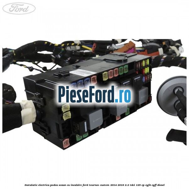 Instalatie electrica podea scaun cu incalzire Ford Tourneo Custom 2014-2018 2.2 TDCi 125 cp Instalatie electrica podea scaun cu incalzire Ford Tourneo Custom 2014-2018 2.2 TDCi 125 cp CYF4, CYFF diesel