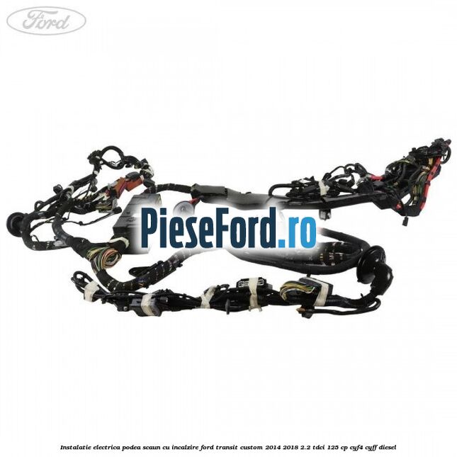 Instalatie electrica podea scaun cu incalzire Ford Transit Custom 2014-2018 2.2 TDCi 125 cp CYF4, CYFF diesel