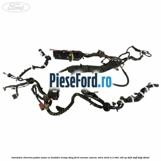 Instalatie electrica podea scaun cu incalzire heavy duty Ford Tourneo Custom 2014-2018 2.2 TDCi 100 cp DRF4, DRFF, DRFG diesel