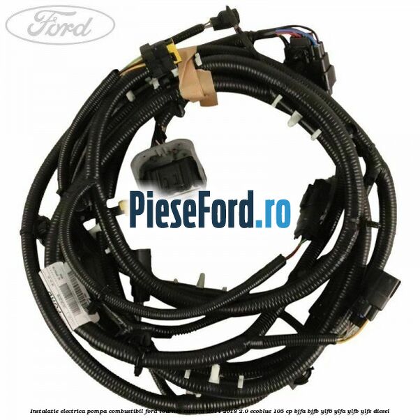 Instalatie electrica pompa combustibil Ford Tourneo Custom 2014-2018 2.0 EcoBlue 105 cp BJFA, BJFB, YLF6, YLFA, YLFB, YLFS diesel