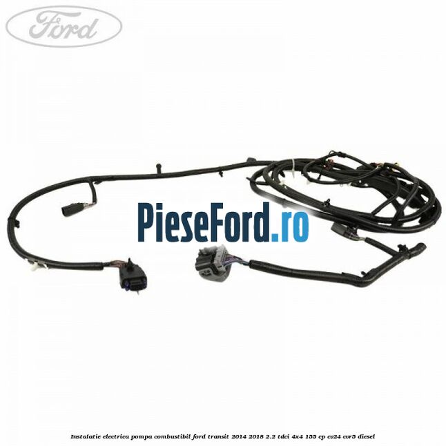 Instalatie electrica pompa combustibil Ford Transit 2014-2018 2.2 TDCi 4x4 155 cp Instalatie electrica pompa combustibil Ford Transit 2014-2018 2.2 TDCi 4x4 155 cp CV24, CVR5 diesel