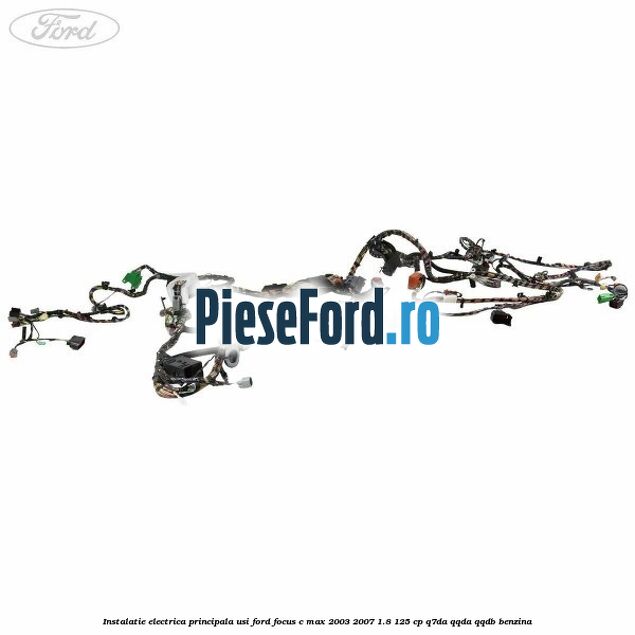 Instalatie electrica principala usi Ford Focus C-Max 2003-2007 1.8 125 cp Instalatie electrica principala usi Ford Focus C-Max 2003-2007 1.8 125 cp Q7DA, QQDA, QQDB benzina