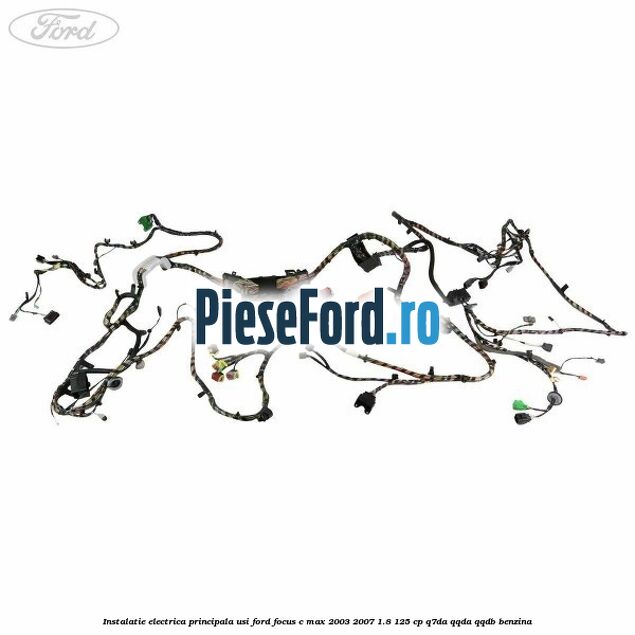 Instalatie electrica principala usi Ford Focus C-Max 2003-2007 1.8 125 cp Instalatie electrica principala usi Ford Focus C-Max 2003-2007 1.8 125 cp Q7DA, QQDA, QQDB benzina