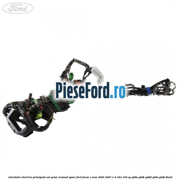 Instalatie electrica principala usi geam manual spate Ford Focus C-Max 2003-2007 1.6 TDCi 109 cp G8DA, G8DB, G8DD, G8DE, G8DF diesel