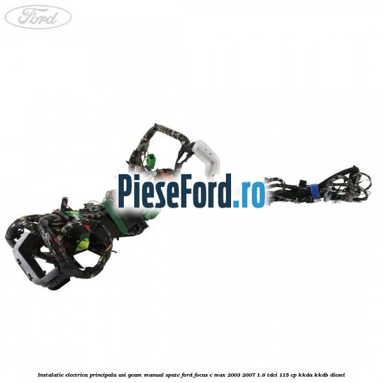 Instalatie electrica principala usi geam manual spate Ford Focus C-Max 2003-2007 1.8 TDCi 115 cp KKDA, KKDB diesel