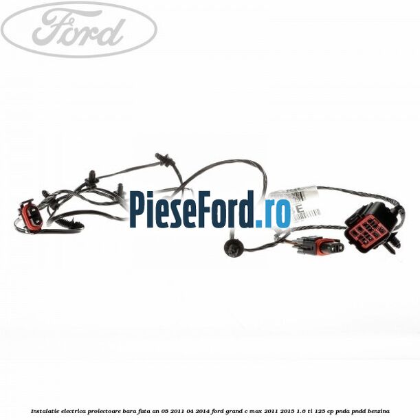 Instalatie electrica proiectoare bara fata an 05/2011-04/2014 Ford Grand C-Max 2011-2015 1.6 Ti 125 cp PNDA, PNDD benzina