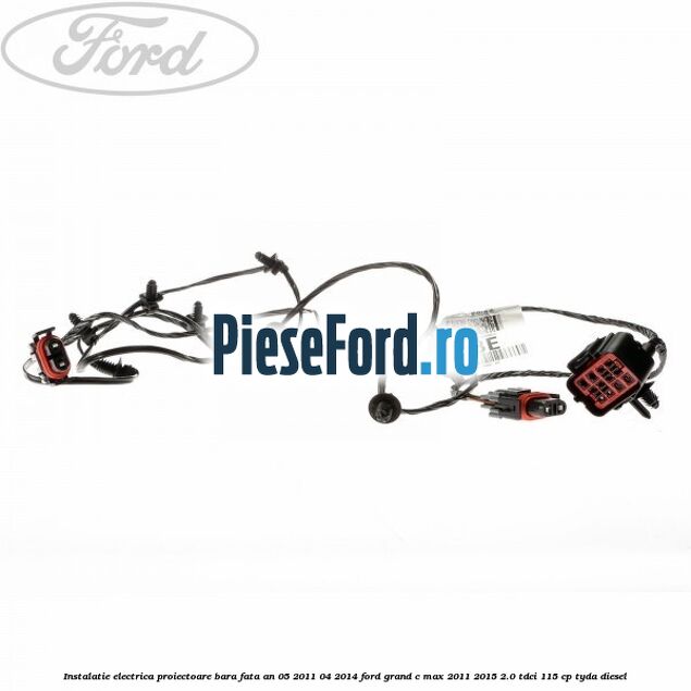 Instalatie electrica proiectoare bara fata an 05/2011-04/2014 Ford Grand C-Max 2011-2015 2.0 TDCi 115 cp TYDA diesel