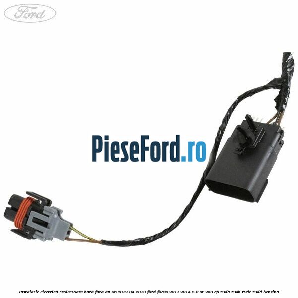 Instalatie electrica proiectoare bara fata an 06/2012-04/2013 Ford Focus 2011-2014 2.0 ST 250 cp R9DA, R9DB, R9DC, R9DD benzina