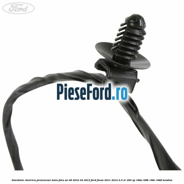 Instalatie electrica proiectoare bara fata an 06/2012-04/2013 Ford Focus 2011-2014 2.0 ST 250 cp R9DA, R9DB, R9DC, R9DD benzina