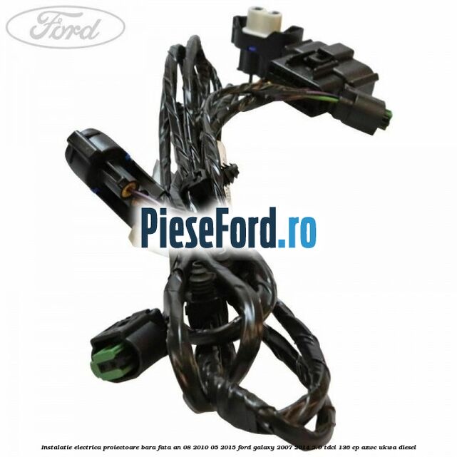Instalatie electrica proiectoare bara fata an 08/2010-05/2015 Ford Galaxy 2007-2014 2.0 TDCi 136 cp Instalatie electrica proiectoare bara fata an 08/2010-05/2015 Ford Galaxy 2007-2014 2.0 TDCi 136 cp AZWC, UKWA diesel