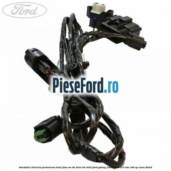 Instalatie electrica proiectoare bara fata an 08/2010-05/2015 Ford Galaxy 2007-2014 2.0 TDCi 163 cp TXWA diesel