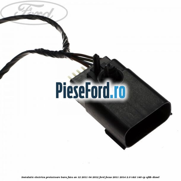 Instalatie electrica proiectoare bara fata an 12/2011-04/2012 Ford Focus 2011-2014 2.0 TDCi 140 cp UFDB diesel