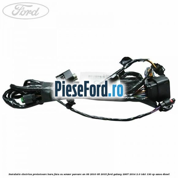 Instalatie electrica proiectoare bara fata cu senzor parcare an 08/2010-05/2015 Ford Galaxy 2007-2014 2.0 TDCi 130 cp Instalatie electrica proiectoare bara fata cu senzor parcare an 08/2010-05/2015 Ford Galaxy 2007-2014 2.0 TDCi 130 cp AZWA diesel