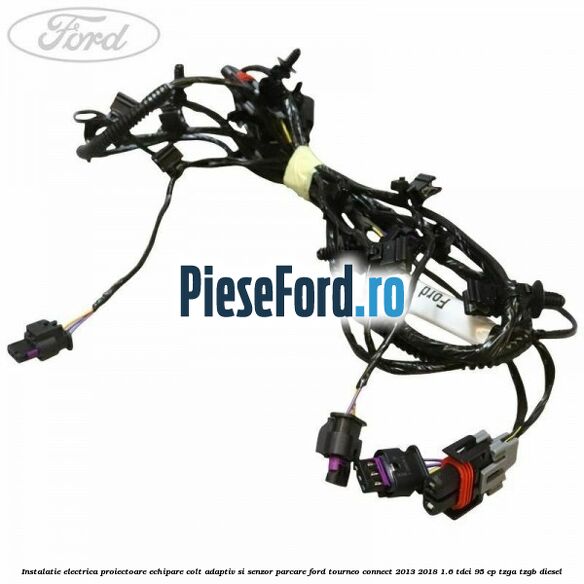 Instalatie electrica proiectoare echipare colt adaptiv si senzor parcare Ford Tourneo Connect 2013-2018 1.6 TDCi 95 cp TZGA, TZGB diesel