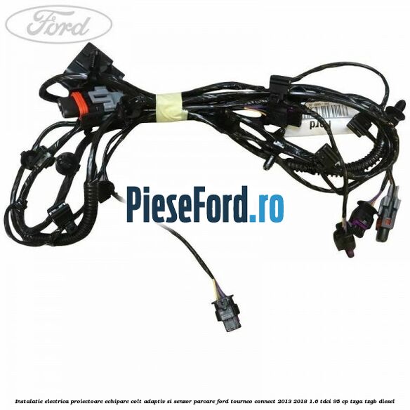 Instalatie electrica proiectoare echipare colt adaptiv si senzor parcare Ford Tourneo Connect 2013-2018 1.6 TDCi 95 cp Instalatie electrica proiectoare echipare colt adaptiv si senzor parcare Ford Tourneo Connect 2013-2018 1.6 TDCi 95 cp TZGA, TZGB diesel
