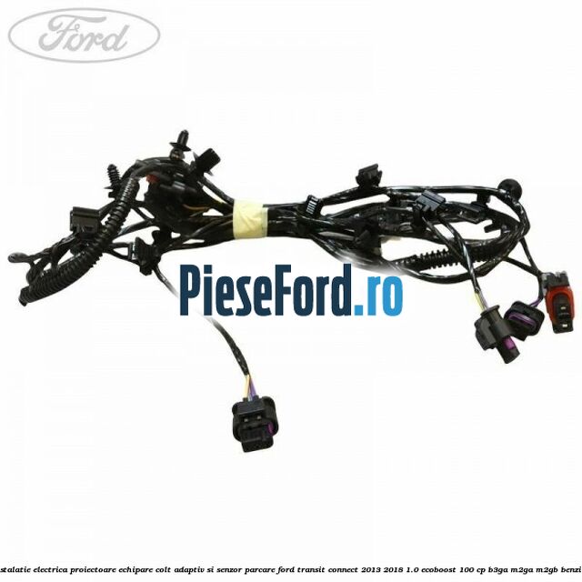 Instalatie electrica proiectoare echipare colt adaptiv si senzor parcare Ford Transit Connect 2013-2018 1.0 EcoBoost 100 cp Instalatie electrica proiectoare echipare colt adaptiv si senzor parcare Ford Transit Connect 2013-2018 1.0 EcoBoost 100 cp B3GA, M2GA, M2GB benzina