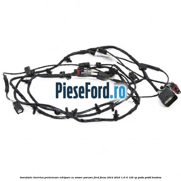 Instalatie electrica proiectoare echipare cu senzor parcare Ford Focus 2014-2018 1.6 Ti 125 cp PNDA, PNDD benzina