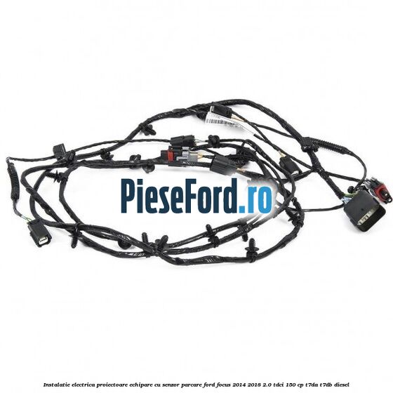 Instalatie electrica proiectoare echipare cu senzor parcare Ford Focus 2014-2018 2.0 TDCi 150 cp Instalatie electrica proiectoare echipare cu senzor parcare Ford Focus 2014-2018 2.0 TDCi 150 cp T7DA, T7DB diesel