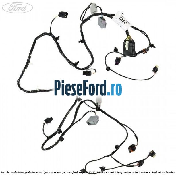Instalatie electrica proiectoare echipare cu senzor parcare Ford Kuga 2016-2018 1.5 EcoBoost 150 cp Instalatie electrica proiectoare echipare cu senzor parcare Ford Kuga 2016-2018 1.5 EcoBoost 150 cp M8MA, M8MB, M8MC, M8MD, M8ME benzina