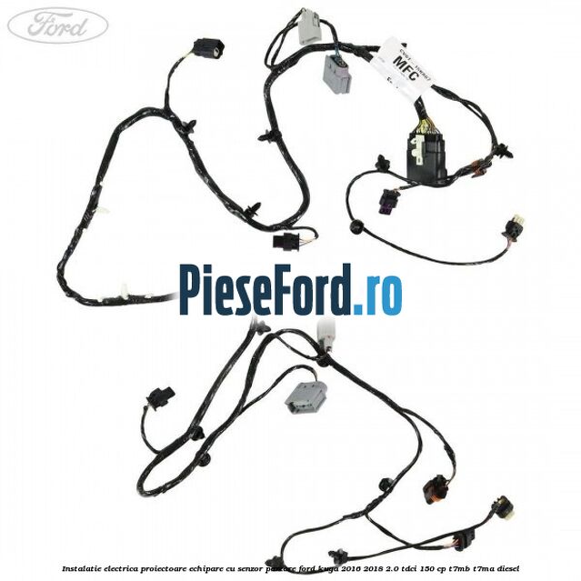 Instalatie electrica proiectoare echipare cu senzor parcare Ford Kuga 2016-2018 2.0 TDCi 150 cp Instalatie electrica proiectoare echipare cu senzor parcare Ford Kuga 2016-2018 2.0 TDCi 150 cp T7MB, T7MA diesel
