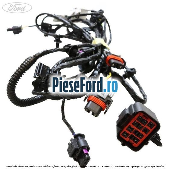 Instalatie electrica proiectoare echipare faruri adaptive Ford Tourneo Connect 2013-2018 1.0 EcoBoost 100 cp B3GA, M2GA, M2GB benzina