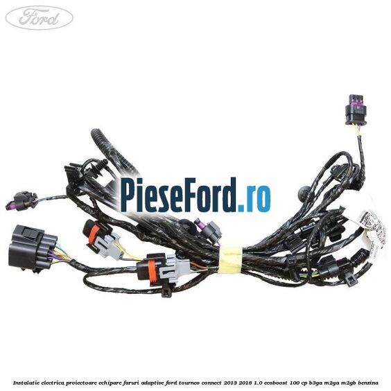 Instalatie electrica proiectoare echipare faruri adaptive Ford Tourneo Connect 2013-2018 1.0 EcoBoost 100 cp B3GA, M2GA, M2GB benzina