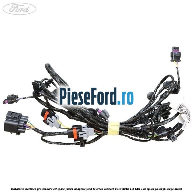 Instalatie electrica proiectoare echipare faruri adaptive Ford Tourneo Connect 2013-2018 1.5 TDCi 120 cp XWGA, XWGB, XWGC diesel