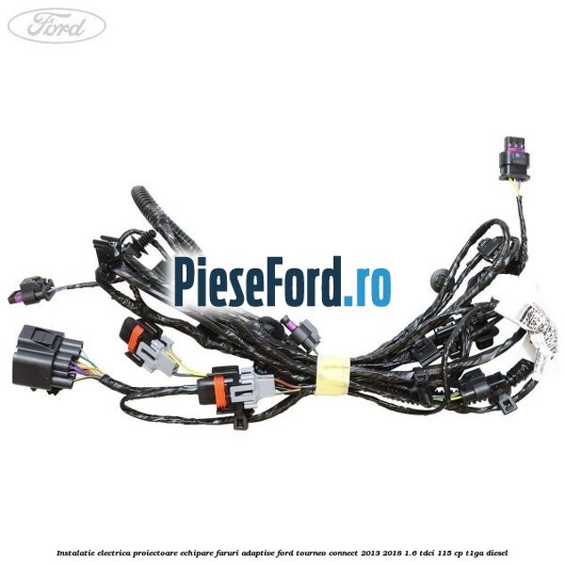 Instalatie electrica proiectoare echipare faruri adaptive Ford Tourneo Connect 2013-2018 1.6 TDCi 115 cp T1GA diesel
