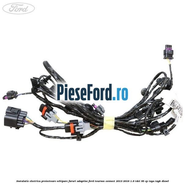 Instalatie electrica proiectoare echipare faruri adaptive Ford Tourneo Connect 2013-2018 1.6 TDCi 95 cp TZGA, TZGB diesel