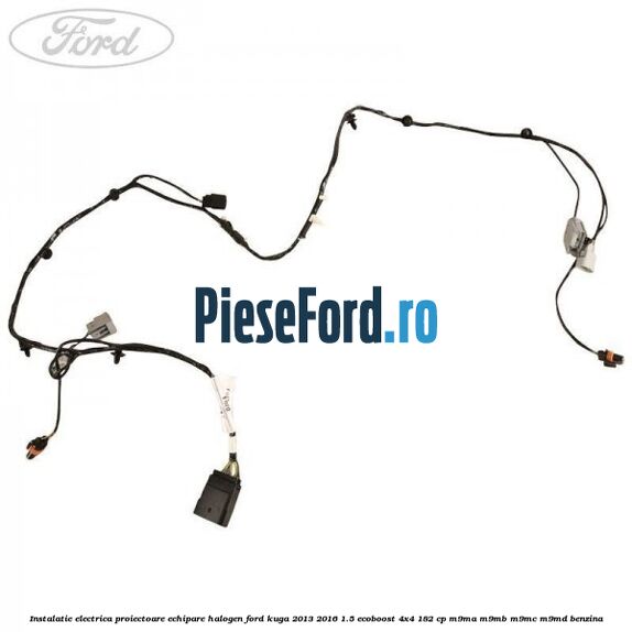 Instalatie electrica proiectoare echipare halogen Ford Kuga 2013-2016 1.5 EcoBoost 4x4 182 cp M9MA, M9MB, M9MC, M9MD benzina