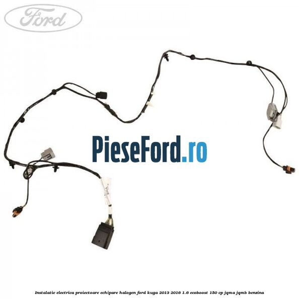 Instalatie electrica proiectoare echipare halogen Ford Kuga 2013-2016 1.6 EcoBoost 150 cp Instalatie electrica proiectoare echipare halogen Ford Kuga 2013-2016 1.6 EcoBoost 150 cp JQMA, JQMB benzina