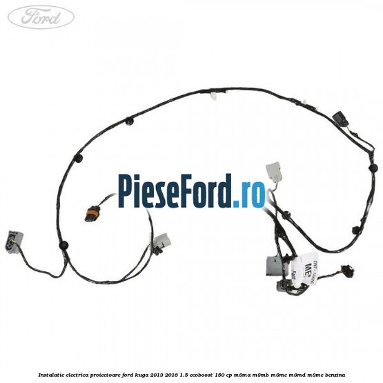 Instalatie electrica proiectoare Ford Kuga 2013-2016 1.5 EcoBoost 150 cp Instalatie electrica proiectoare Ford Kuga 2013-2016 1.5 EcoBoost 150 cp M8MA, M8MB, M8MC, M8MD, M8ME benzina
