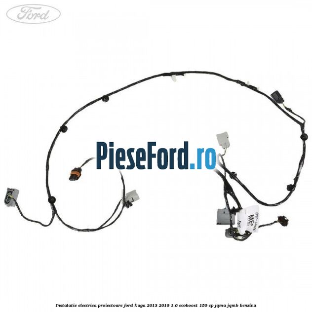 Instalatie electrica proiectoare Ford Kuga 2013-2016 1.6 EcoBoost 150 cp Instalatie electrica proiectoare Ford Kuga 2013-2016 1.6 EcoBoost 150 cp JQMA, JQMB benzina