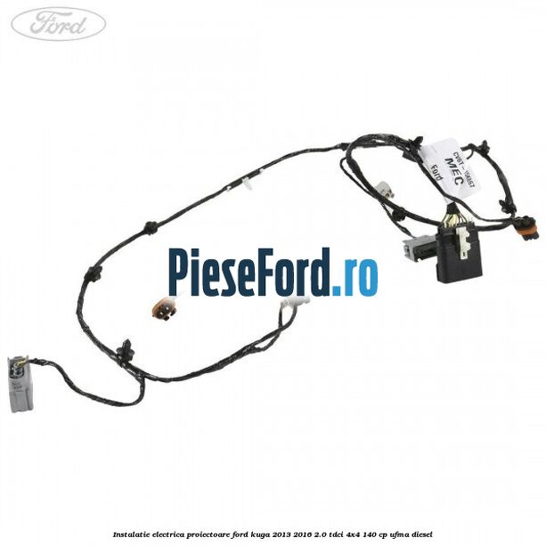 Instalatie electrica proiectoare Ford Kuga 2013-2016 2.0 TDCi 4x4 140 cp UFMA diesel