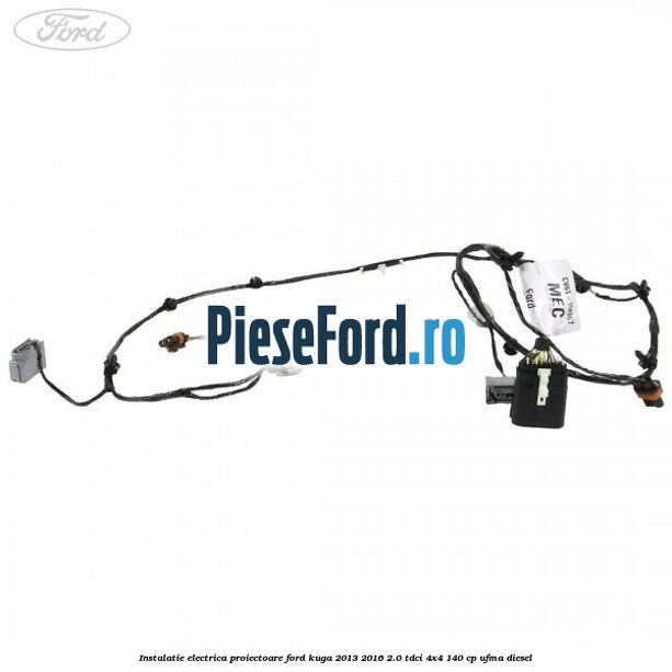 Instalatie electrica proiectoare Ford Kuga 2013-2016 2.0 TDCi 4x4 140 cp UFMA diesel