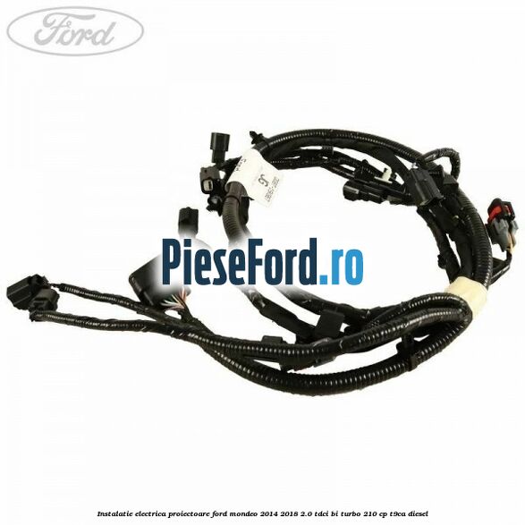 Instalatie electrica proiectoare Ford Mondeo 2014-2018 2.0 TDCi Bi-Turbo 210 cp T9CA diesel