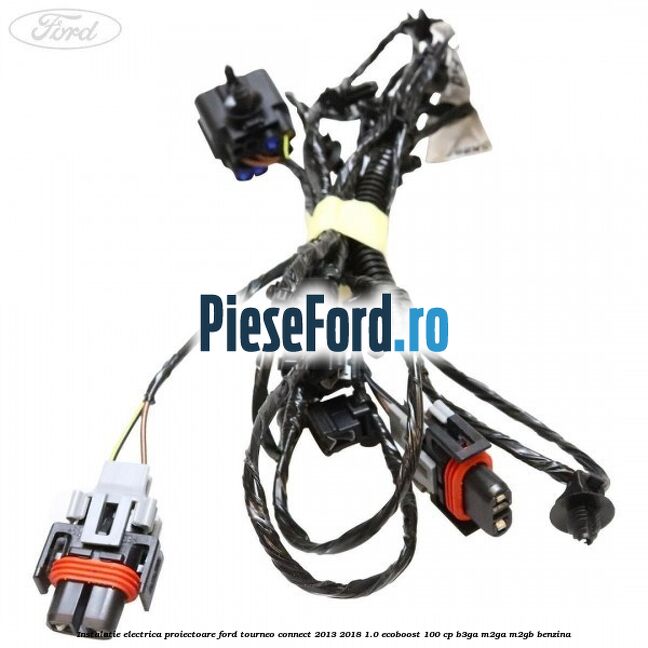 Instalatie electrica proiectoare Ford Tourneo Connect 2013-2018 1.0 EcoBoost 100 cp Instalatie electrica proiectoare Ford Tourneo Connect 2013-2018 1.0 EcoBoost 100 cp B3GA, M2GA, M2GB benzina