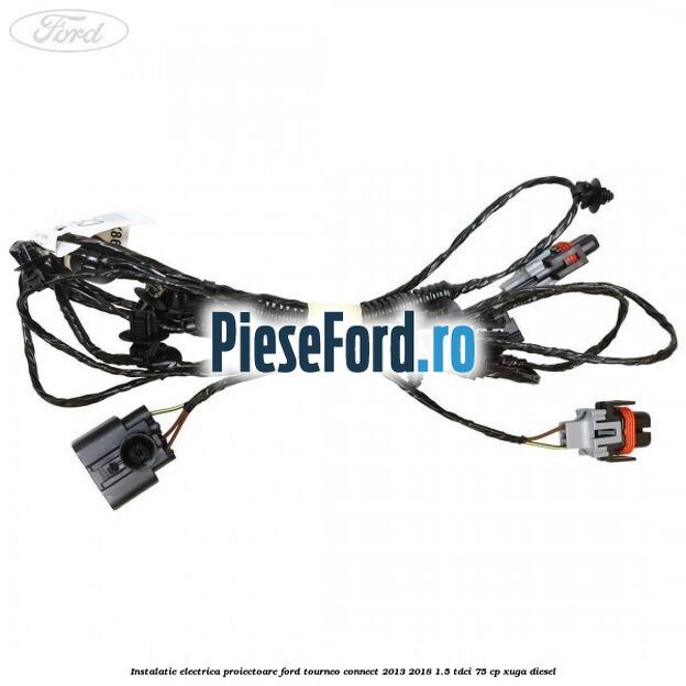 Instalatie electrica proiectoare Ford Tourneo Connect 2013-2018 1.5 TDCi 75 cp XUGA diesel