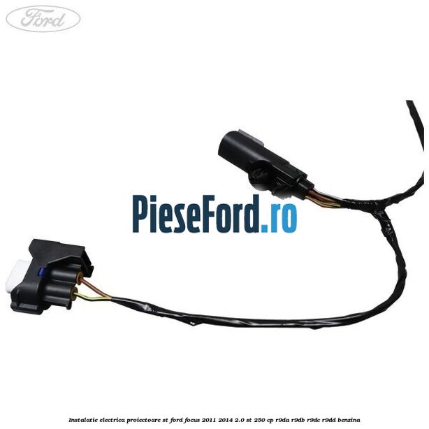 Instalatie electrica proiectoare ST Ford Focus 2011-2014 2.0 ST 250 cp R9DA, R9DB, R9DC, R9DD benzina