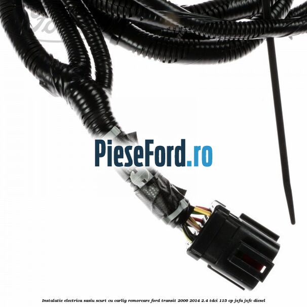 Instalatie electrica sasiu scurt cu carlig remorcare Ford Transit 2006-2014 2.4 TDCi 115 cp Instalatie electrica sasiu scurt cu carlig remorcare Ford Transit 2006-2014 2.4 TDCi 115 cp JXFA, JXFC diesel